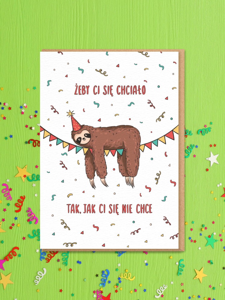 ŻEBY CI SIĘ CHCIAŁO / kartka urodzinowa