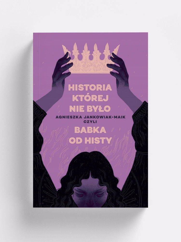 HISTORIA, KTÓREJ NIE BYŁO / Agnieszka Jankowiak-Maik / książka