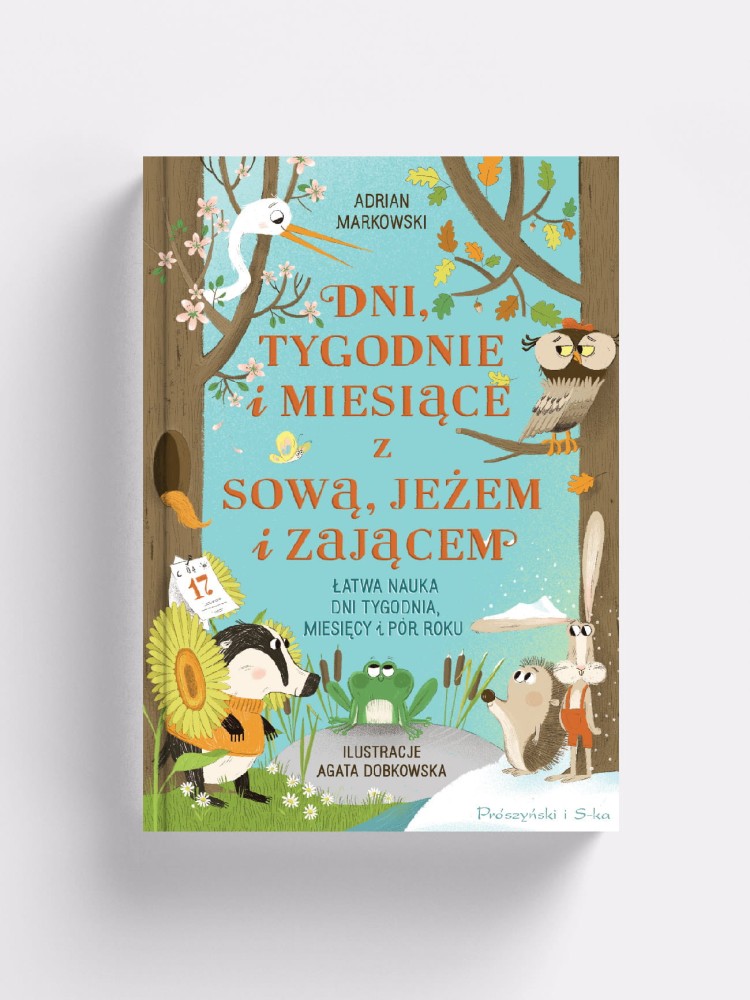 Dni, tygodnie i miesiące z sową, jeżem i zającem. / Adrian Markowski / książka dla dzieci
