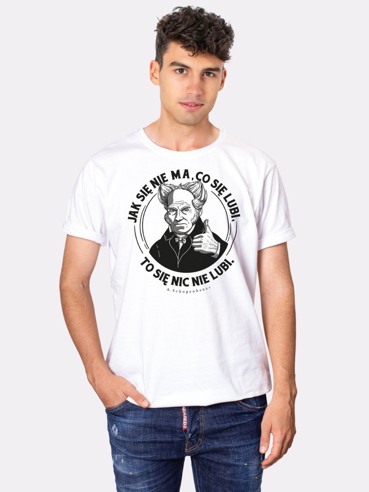 JAK SIĘ NIE MA, CO SIĘ LUBI / SCHOPENHAUER / koszulka męska / biała