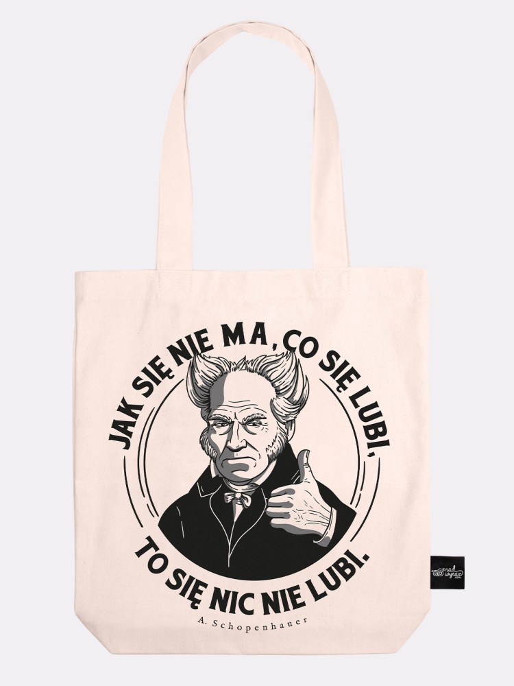 JAK SIĘ NIE MA, CO SIĘ LUBI / SCHOPENHAUER / torba bawełniana / ecru
