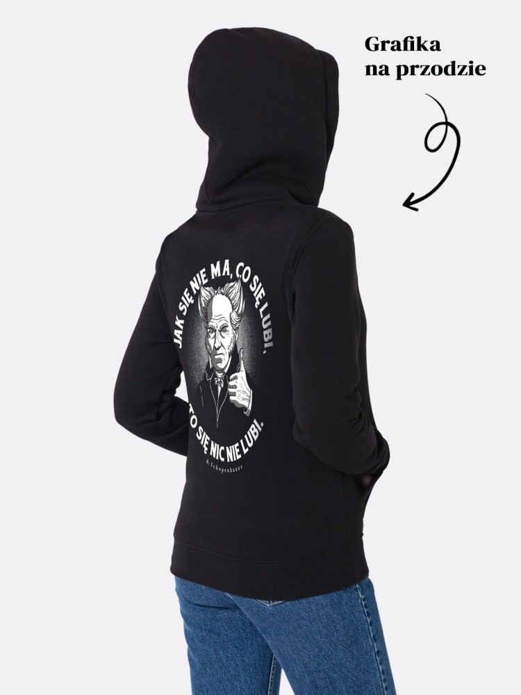 JAK SIĘ NIE MA, CO SIĘ LUBI / SCHOPENHAUER / bluza z kapturem damska / czarna