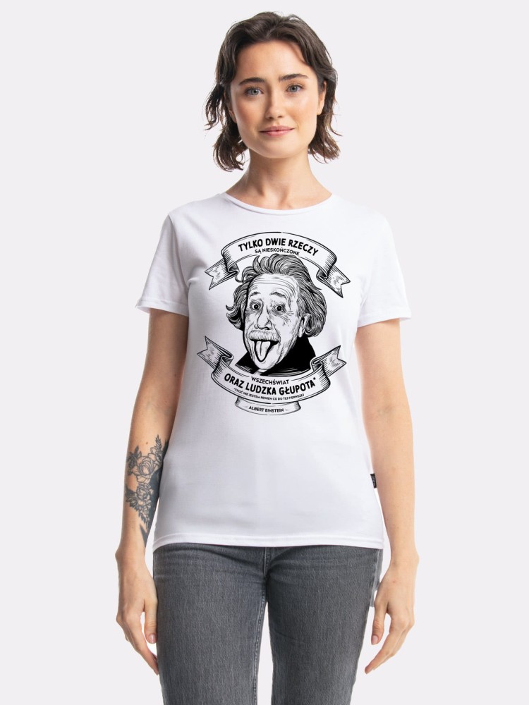 ALBERT EINSTEIN / TYLKO DWIE RZECZY SĄ NIESKOŃCZONE / koszulka damska / biała