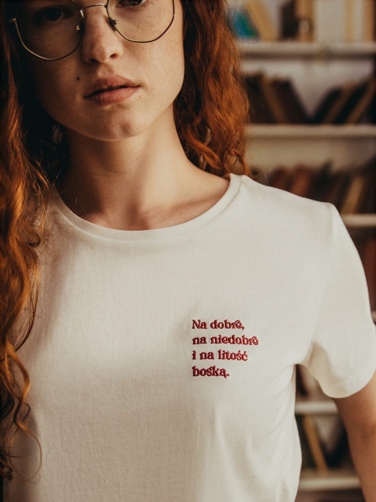 NA DOBRE, NA NIEDOBRE I NA LITOŚĆ BOSKĄ / Wisława Szymborska / koszulka damska / złamana biel 