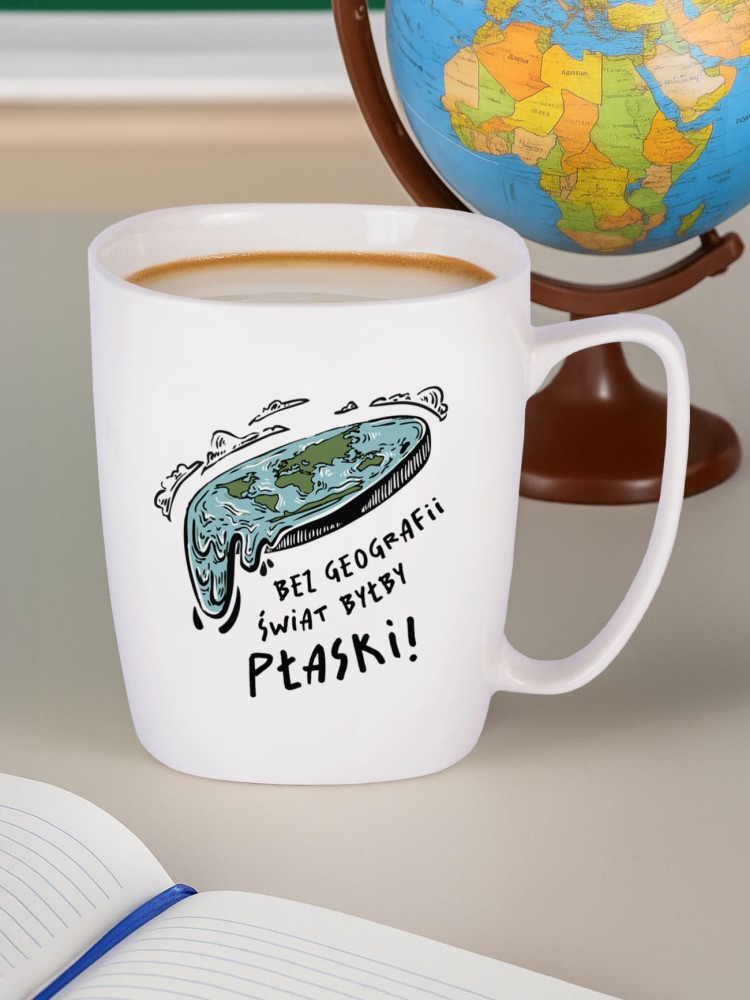 BEZ GEOGRAFII ŚWIAT BYŁBY PŁASKI / kubek biały z uchem