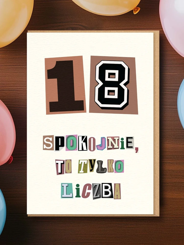 SPOKOJNIE, TO TYLKO LICZBA / 18 / kartka urodzinowa