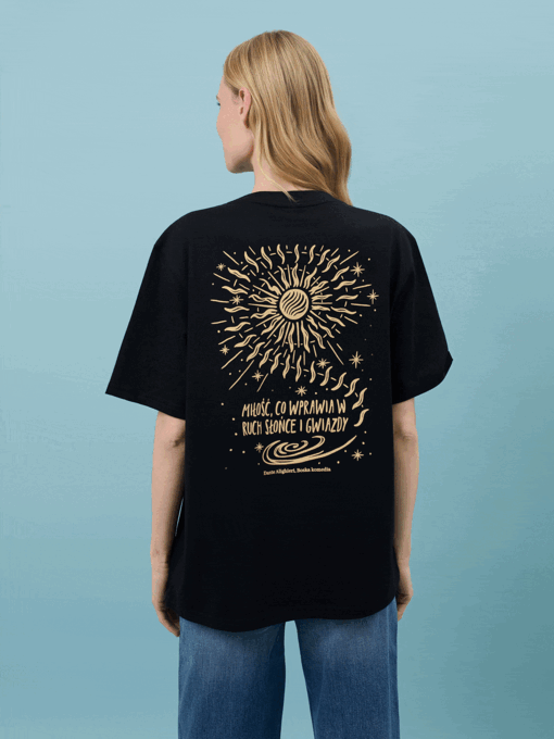 MIŁOŚĆ, CO WPRAWIA W RUCH SŁOŃCE I GWIAZDY / Dante Alighieri / koszulka oversize unisex / czarna