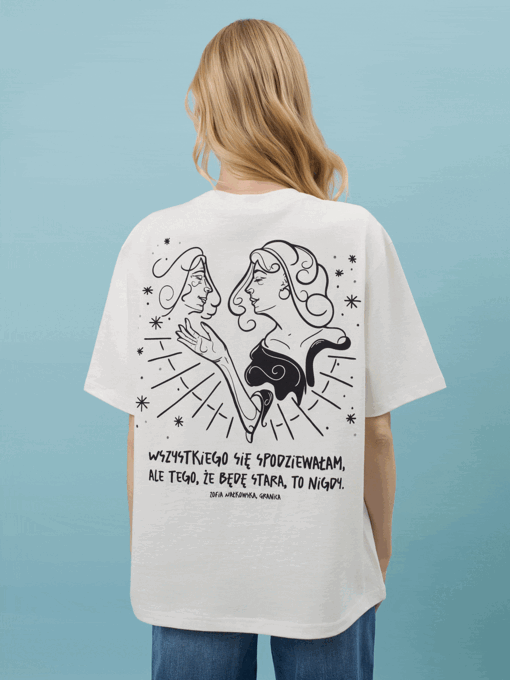 WSZYSTKIEGO SIĘ SPODZIEWAŁAM, ALE TEGO, ŻE BĘDĘ STARA, TO NIGDY / Zofia Nałkowska / koszulka oversize unisex / złamana biel