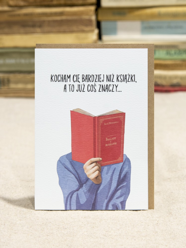 KOCHAM CIĘ BARDZIEJ NIŻ KSIĄŻKI… / uniwersalna kartka okolicznościowa