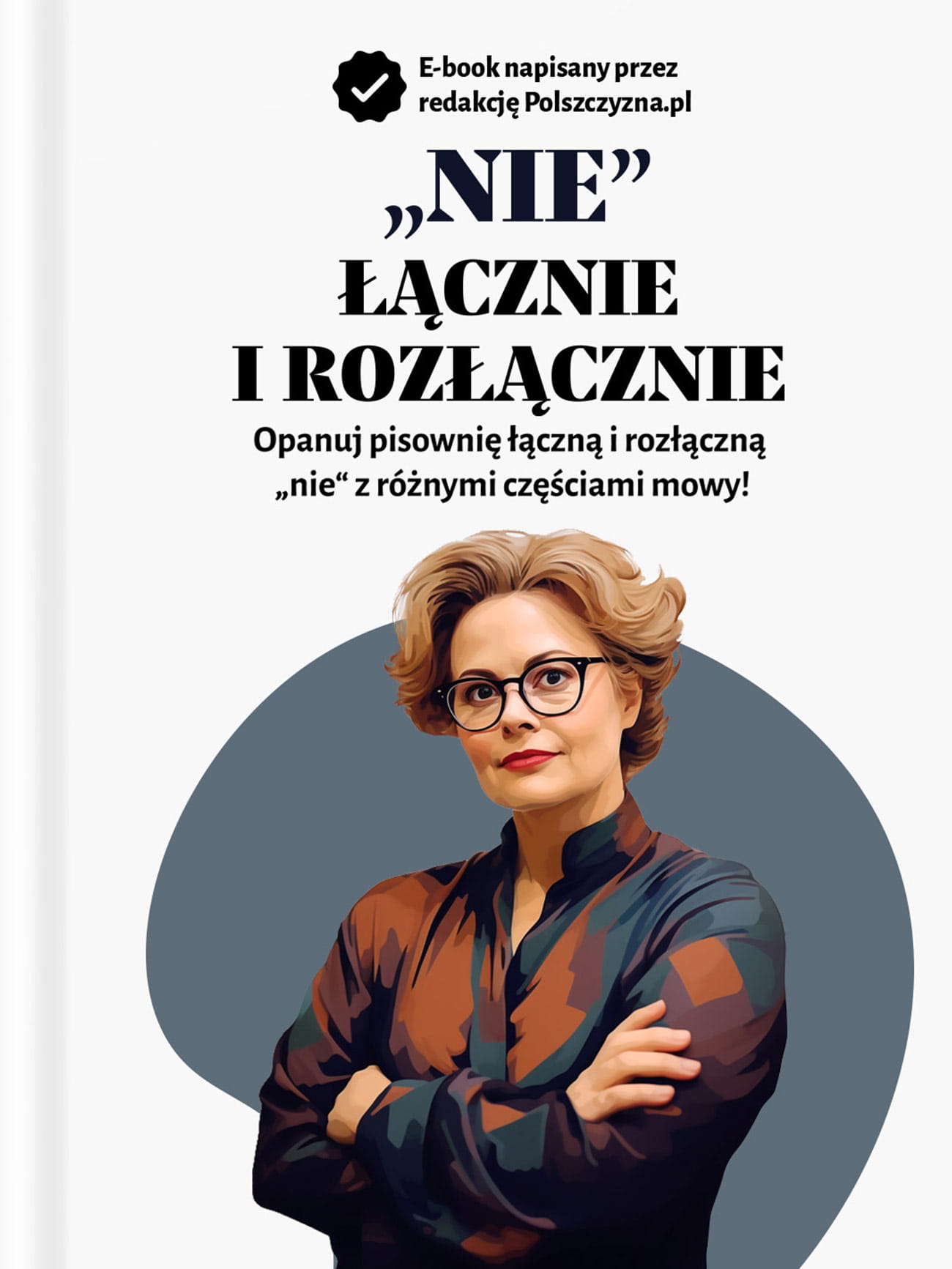 ŁĄCZNA I ROZŁĄCZNA PISOWNIA „NIE” / Polszczyzna.pl / e-book prezent dla maturzysty