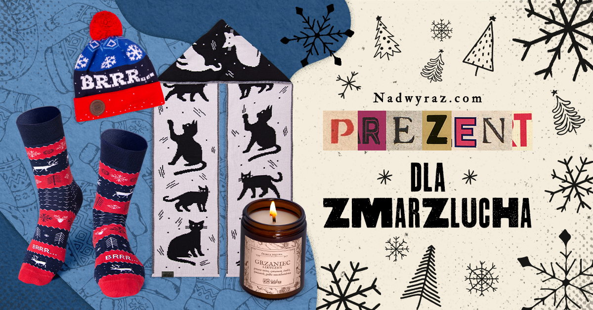 Prezent dla zmarzlucha. Oryginalne pomysły na prezent na zimę