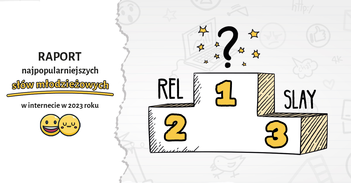 Raport 15 najpopularniejszych słów młodzieżowych w internecie w 2023 roku. Rel młodzieżowym słowem roku?