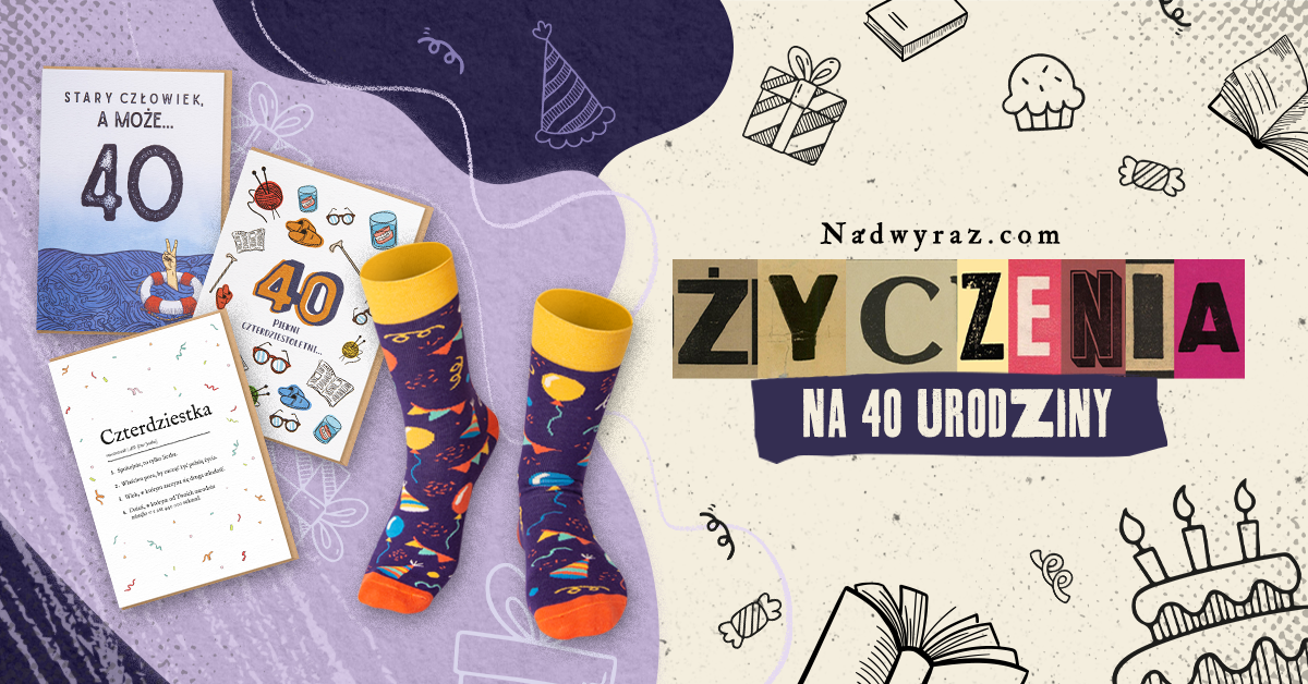 Życzenia na 40. urodziny dla niej i dla niego. Mądre cytaty i wiersze urodzinowe