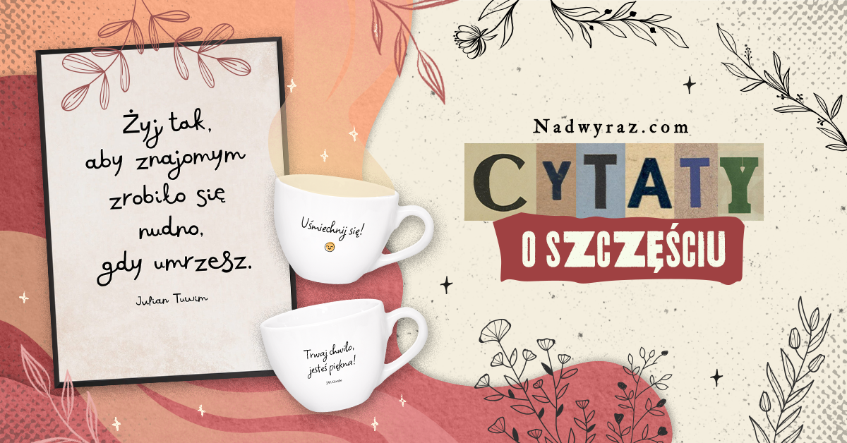 Cytaty o szczęściu. Pozytywne myśli na każdy dzień
