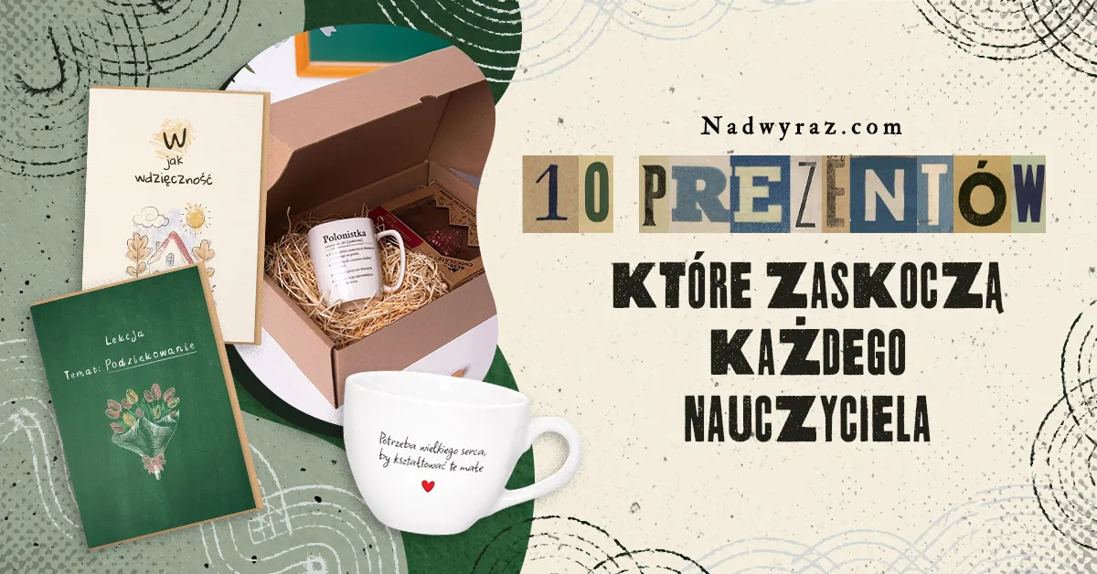 10 prezentów, które zaskoczą każdego nauczyciela